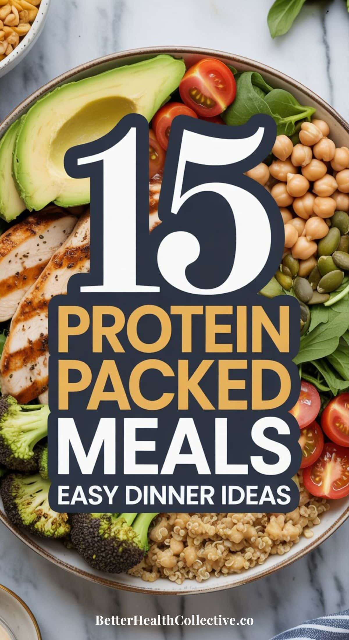 A colorful bowl with sliced grilled chicken, avocado, spinach, chickpeas, cherry tomatoes, quinoa, broccoli, and pumpkin seeds. Text over the image reads: 15 High-Protein Recipes Easy Dinner Ideas.