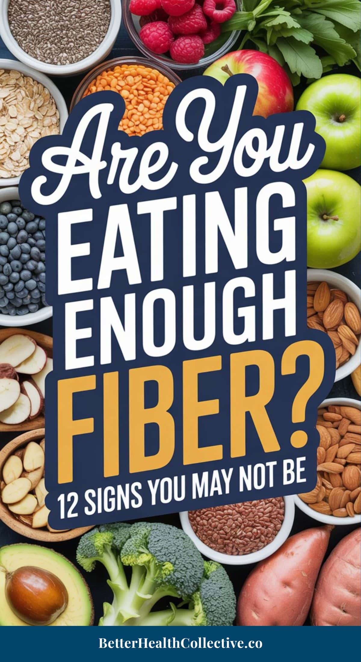 An assortment of fiber-rich foods, including fruits, vegetables, nuts, oats, and beans, surrounds a bold sign that reads Are You Eating Enough Fiber? 12 Signs of Low Fiber to Watch For.