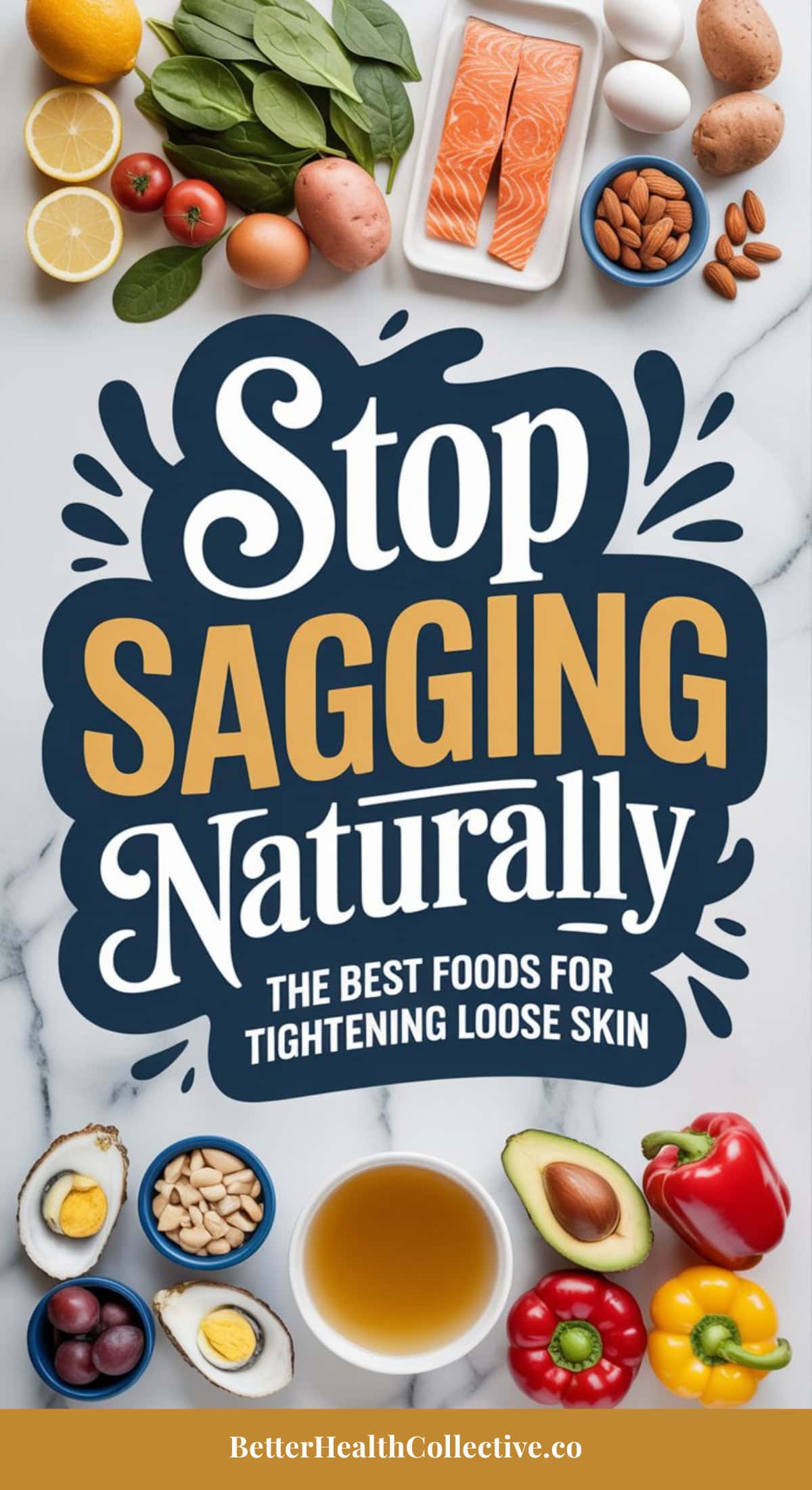 A colorful assortment of healthy Skin Tightening foods like salmon, eggs, avocado, nuts, and vegetables surrounds bold text: Stop sagging naturally. The best foods for tightening loose skin. At the bottom: BetterHealthCollective.co.