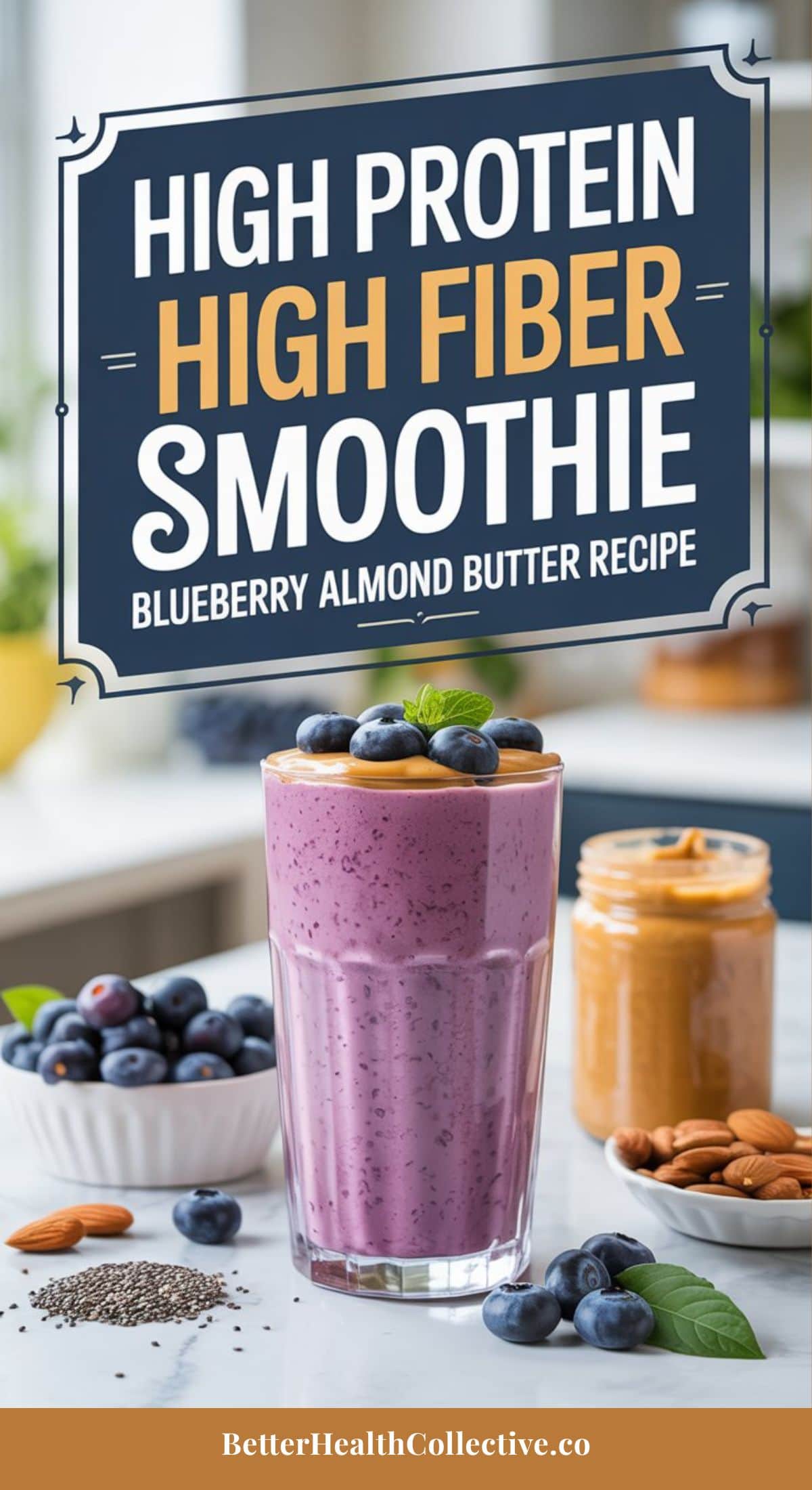 A glass of purple blueberry smoothie topped with blueberries sits beside almond butter, chia seeds, and almonds. A sign reads “High Protein High Fiber Smoothie—Blueberry Almond Butter Recipe, rich in fiber protein.”.