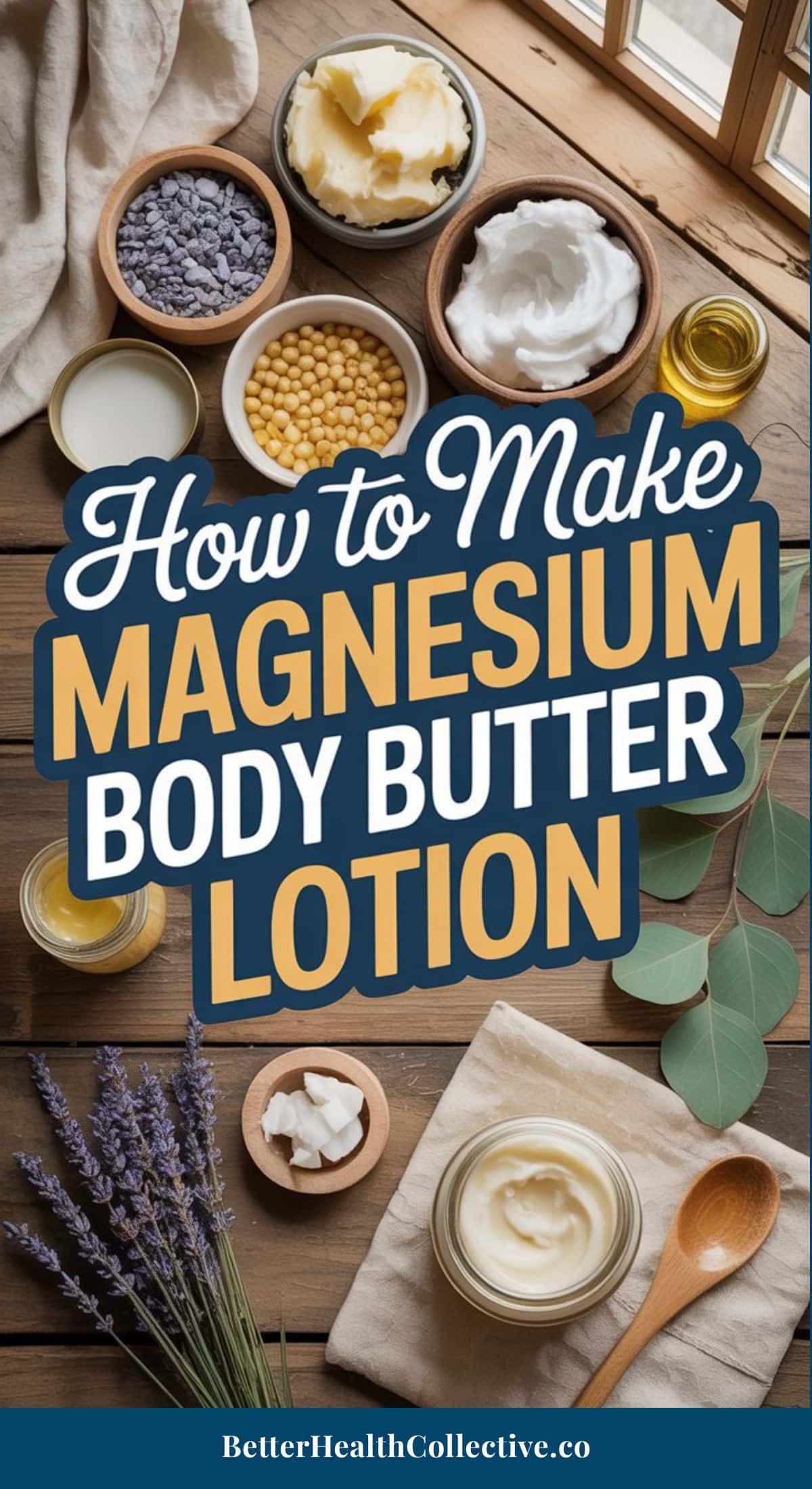 A wooden table displays bowls of body butter ingredients like shea butter, beeswax, and oils, with sprigs of lavender and eucalyptus. Text overlay reads, “How to Make Magnesium Lotion Body Butter.”.