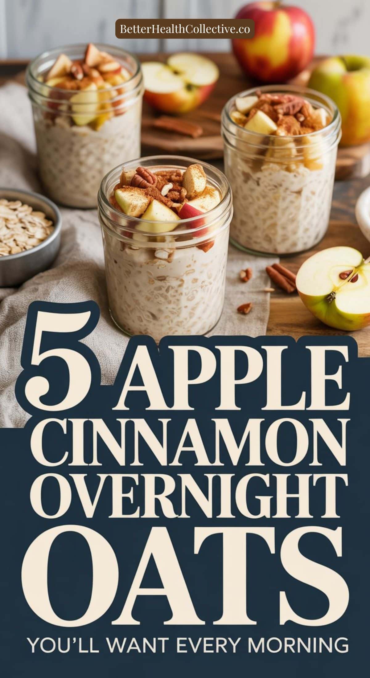 Three jars of Apple Cinnamon Overnight Oats topped with apple pieces and pecans sit on a wooden surface, surrounded by fresh apples and a bowl of oats. Text reads: 5 Apple Cinnamon Overnight Oats Recipes You’ll Want Every Morning.