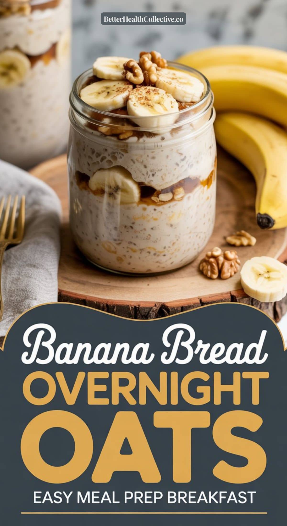A jar of Banana Bread Overnight Oats topped with banana slices, walnuts, and syrup sits on a wooden board beside fresh bananas, with a gold fork and gray napkin nearby. Text overlay reads: “Banana Bread Overnight Oats.”.
