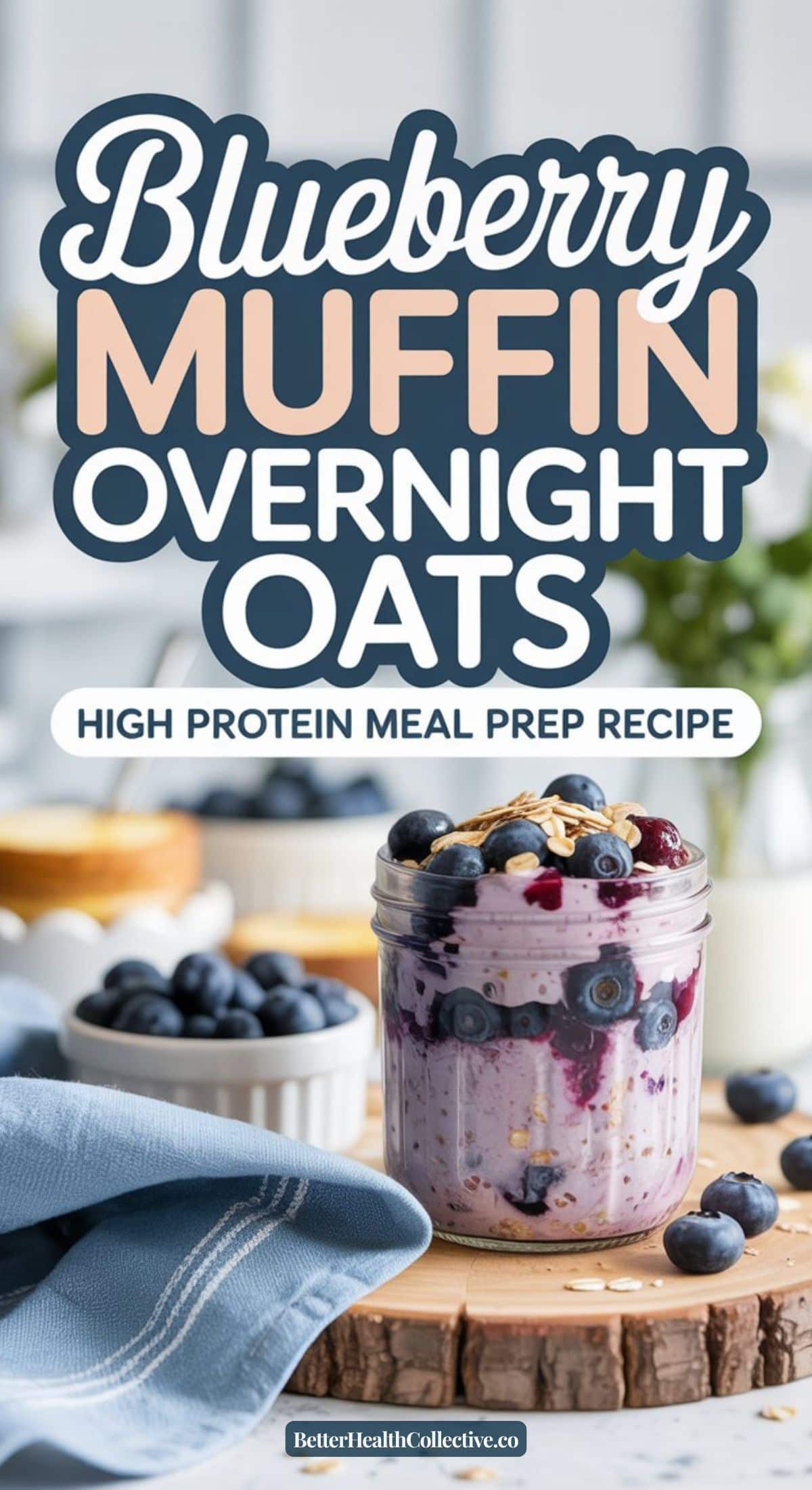 A jar of Blueberry Muffin Overnight Oats sits on a wooden board, topped with blueberries and oats, surrounded by a napkin, spoon, and bowls of fresh blueberries. Text reads: Blueberry Muffin Overnight Oats: High Protein Meal Prep Recipe.