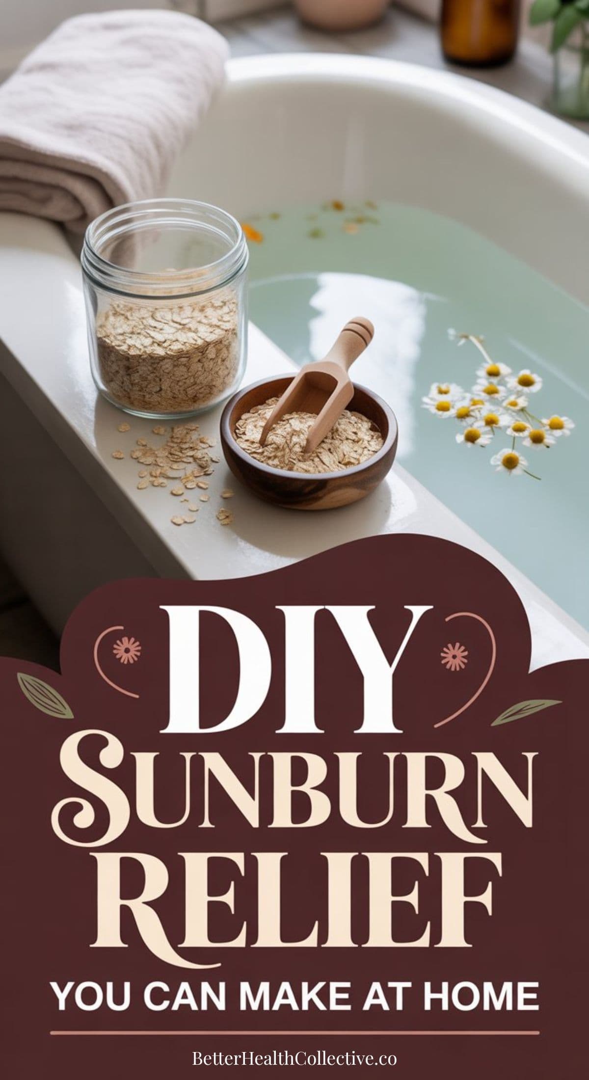 A bathtub filled with water, a jar of oats, a wooden bowl with a scoop of oats, and chamomile flowers on the tub’s edge. Text overlay reads: “DIY Oatmeal Bath Soak for Sunburn Relief You Can Make at Home.”.
