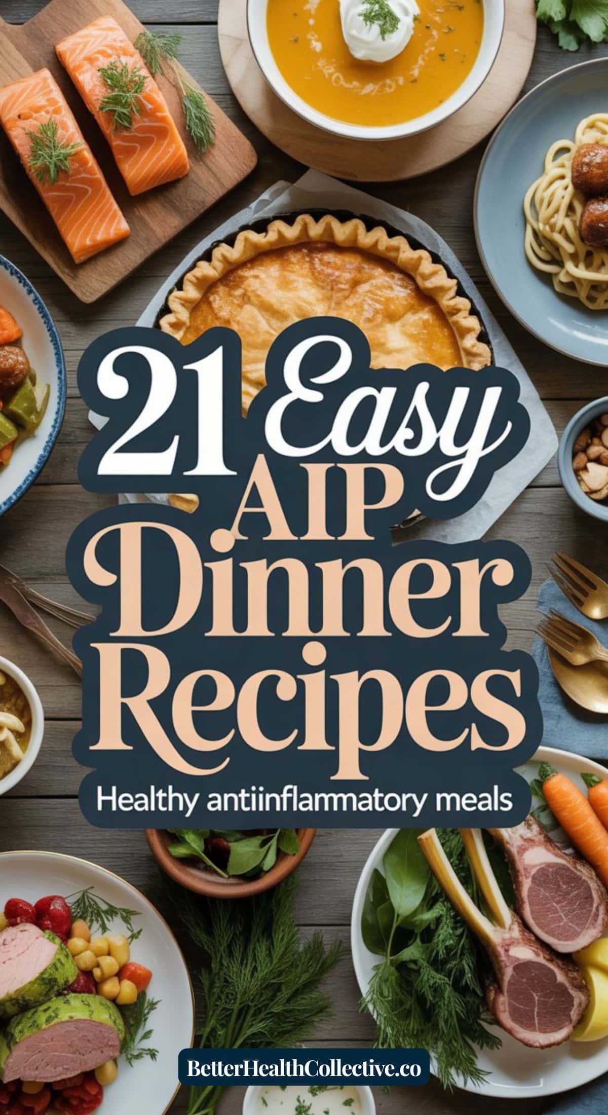 A table filled with various healthy dishes, including salmon, pie, soup, salad, and vegetables. Text overlay reads: 21 Easy AIP Dinner Recipes. Discover flavorful aip dinner recipes for healthy anti-inflammatory meals.