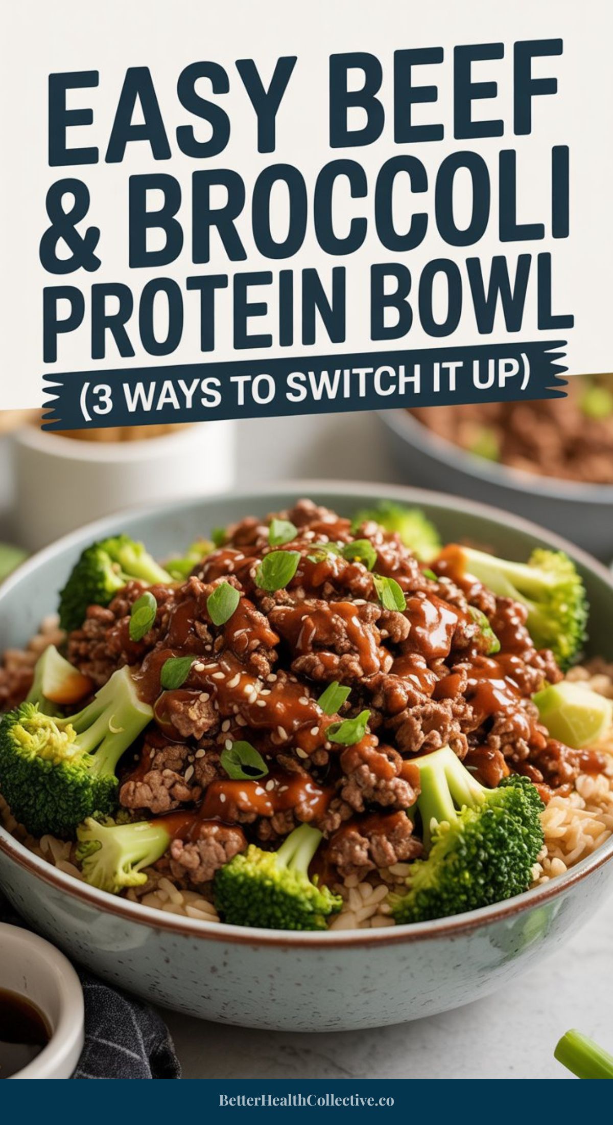 A Beef & Broccoli Bowl featuring brown rice, ground beef, broccoli florets, and a savory sauce, garnished with green onions. Text overlay reads: Easy Beef & Broccoli Protein Bowl (3 Ways to Switch It Up).