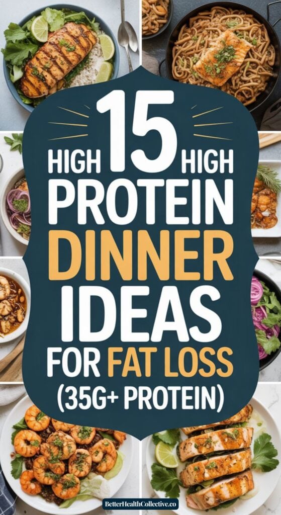 A collage of colorful, healthy meals—grilled salmon, shrimp, chicken, noodles, and bowls—surrounds a central text: 15 High Protein Dinner Ideas for Fat Loss (35g+ Protein), all under 500 calories.