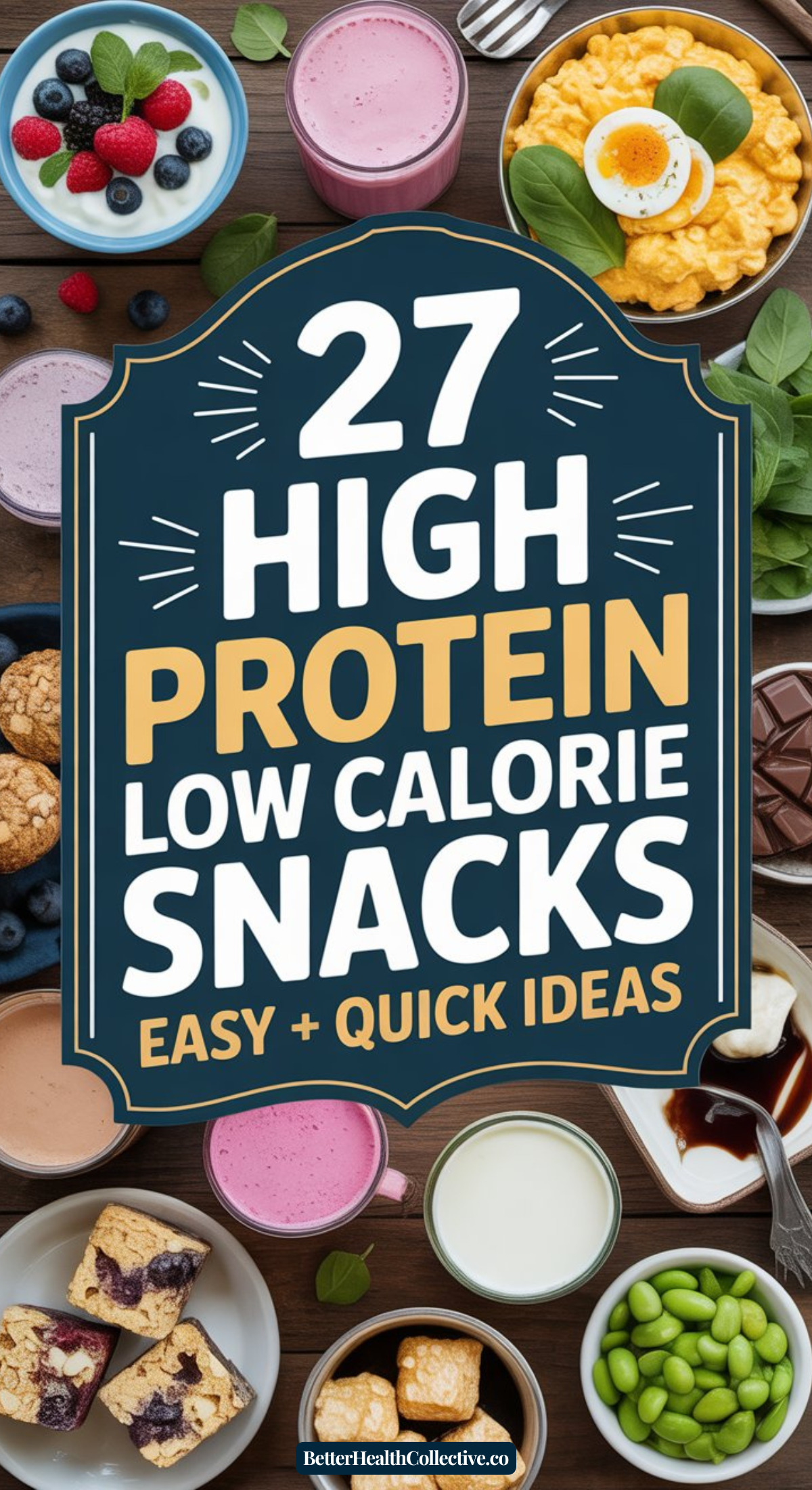 A colorful assortment of healthy snack foods, including berries, smoothies, edamame, yogurt, eggs, and snack bars, surrounds bold text reading 27 high protein snacks under 250 calories – Easy + Quick Ideas.