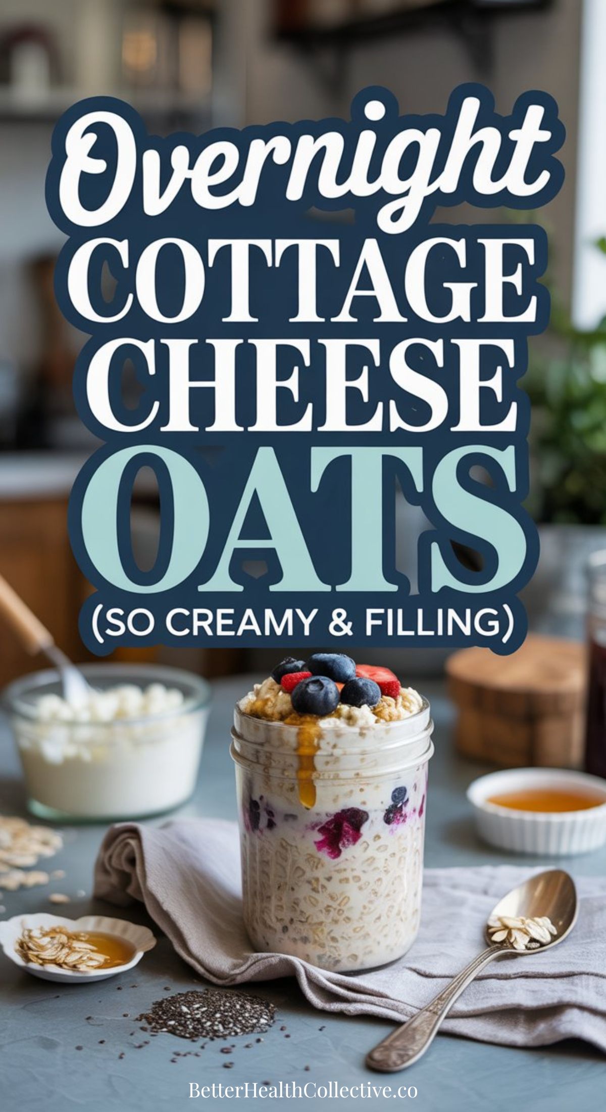 A jar of high protein overnight oats with cottage cheese, blueberries, and nut butter sits on a table with a spoon, oats, and cottage cheese in the background. Text reads: Overnight Cottage Cheese Oats (So Creamy & Filling).