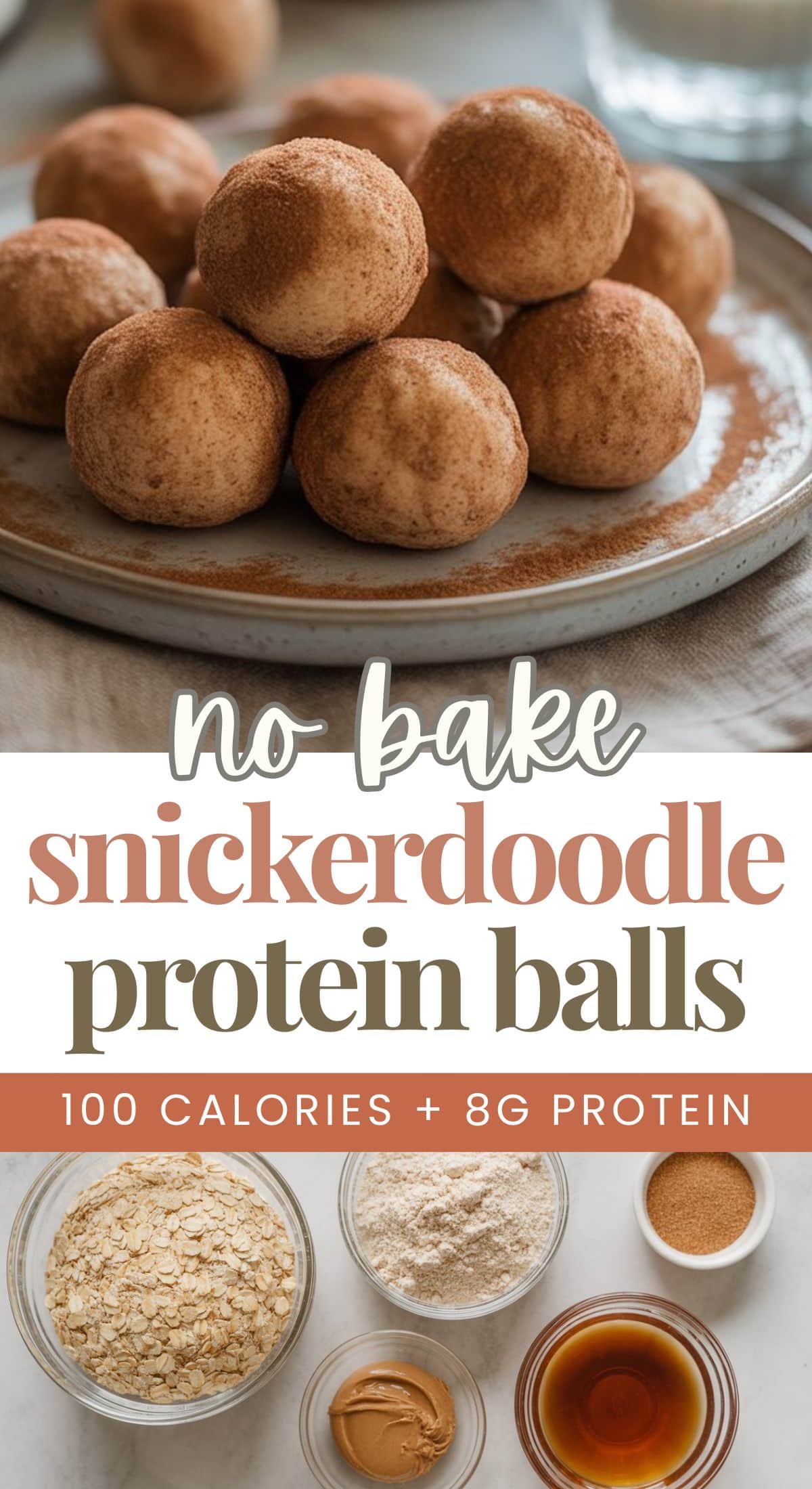 Plate of round, cinnamon-dusted snickerdoodle protein balls on a table. Below, ingredients like oats, peanut butter, and vanilla are displayed. Text reads: No-bake high protein snack—100 calories + 8g protein per ball.