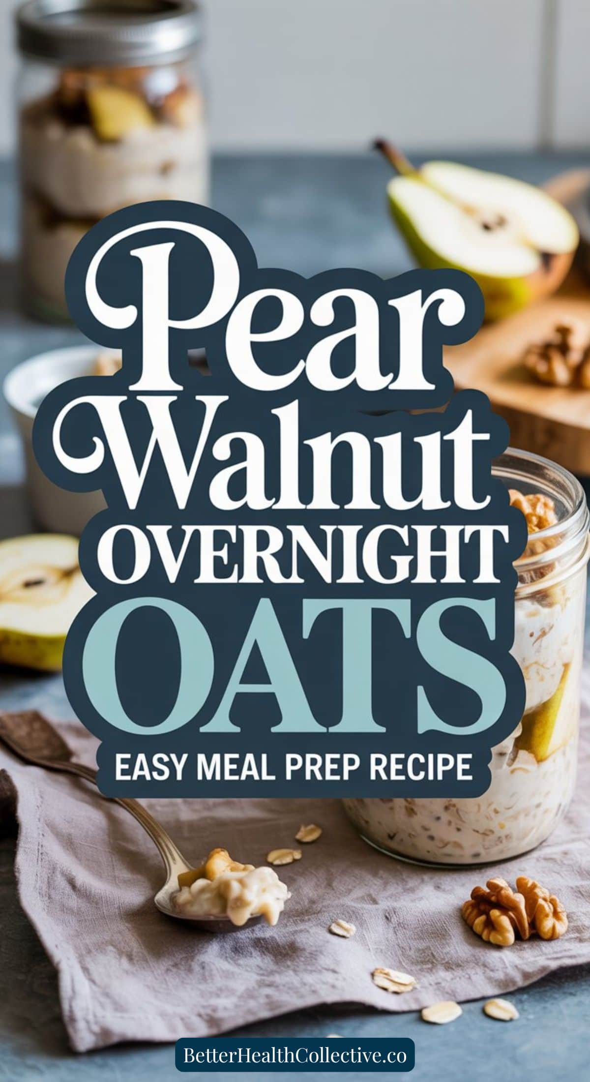 A jar of high protein pear walnut overnight oats sits on a napkin with a spoon, surrounded by sliced pears and walnuts. Text reads: Pear Walnut Overnight Oats: Easy Meal Prep Recipe.