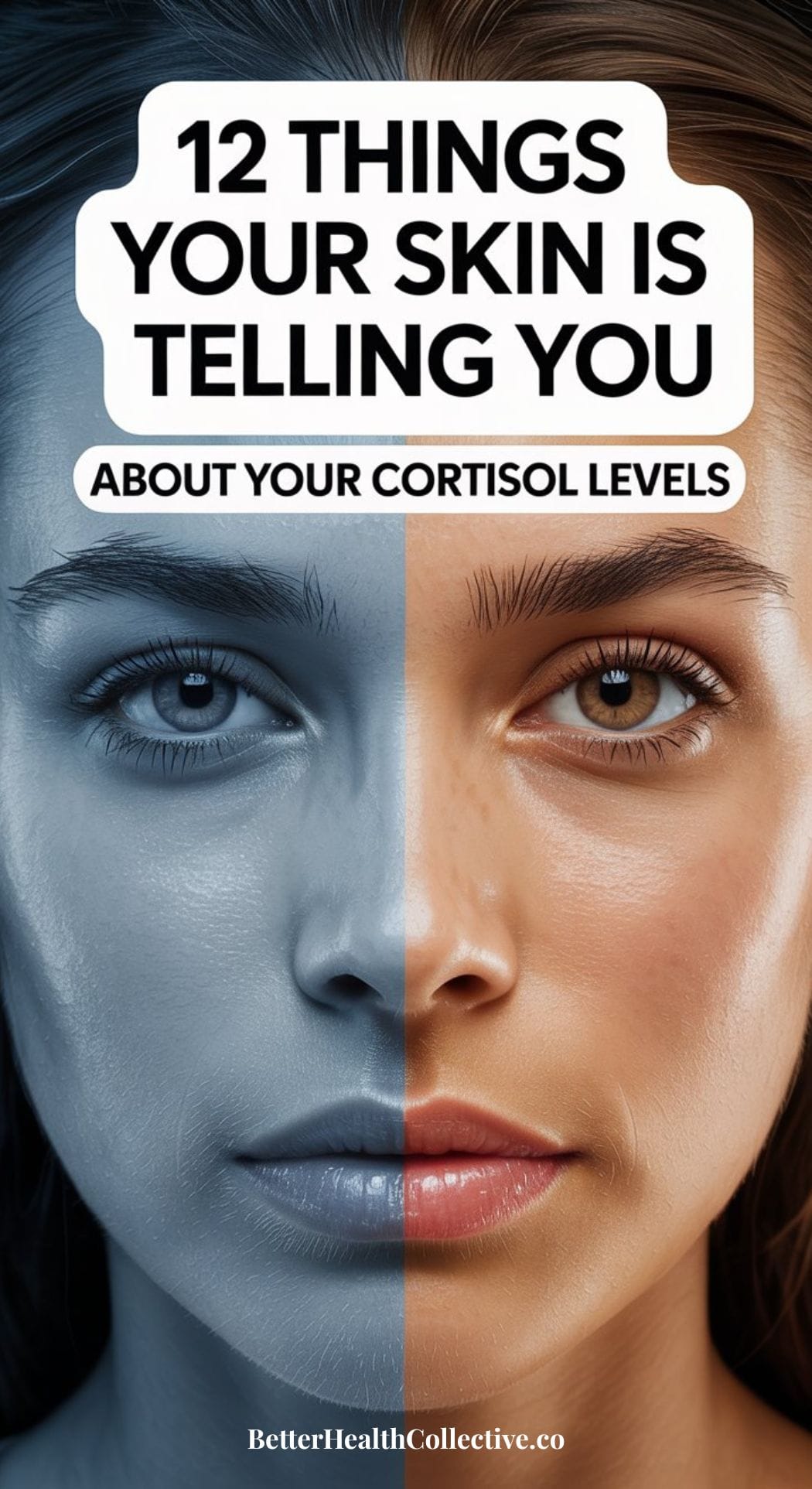 A woman’s face split in half; the left side appears blue and dull, while the right looks warm and healthy. Discover what your Skin Is Telling You About Your Cortisol Levels with the text: “12 Things Your Skin Is Telling You About Your Cortisol Levels.”.
